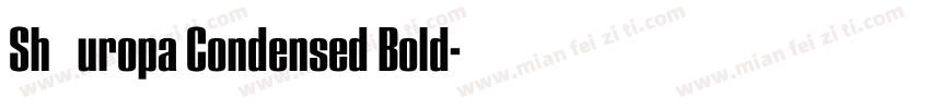 Sh Europa Condensed Bold字体转换